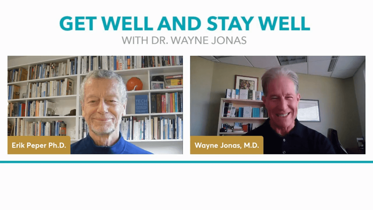 Get Well & Stay Well - with Dr. Wayne Jonas & Dr. Erik Peper